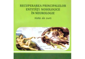 Recuperarea principalelor entitati nosologice in neurologie. Note de curs - Aurelian Anghelescu