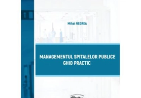 Managementul spitalelor publice. Ghid practic - Mihai Negrea