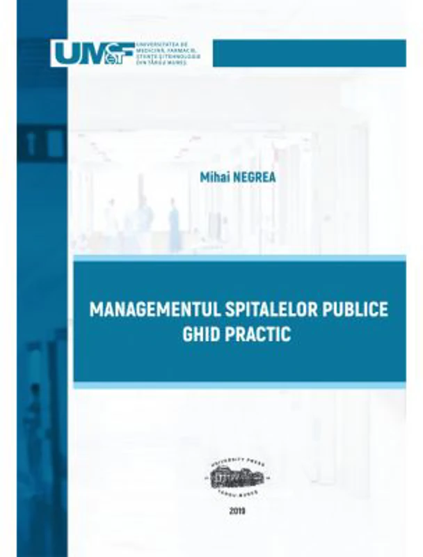 Managementul spitalelor publice. Ghid practic - Mihai Negrea