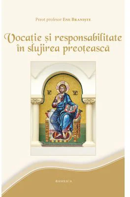Vocatie si responsabilitate in slujirea preoteasca