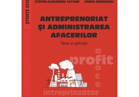 Antreprenoriat si administrarea afacerilor. Teste si aplicatii