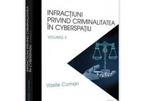 Infractiuni privind criminalitatea in cyberspatiu. Volumul II