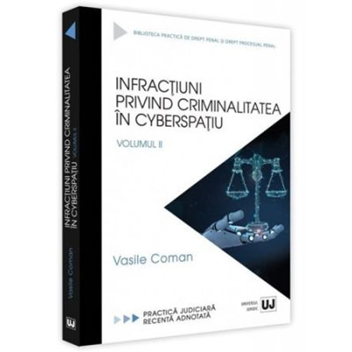 Infractiuni privind criminalitatea in cyberspatiu. Volumul II