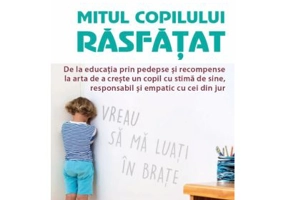 Mitul copilului rasfatat - Alfie Kohn