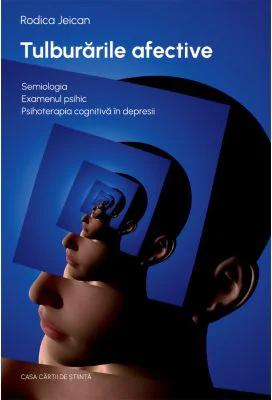 Tulburarile afective. Semiologia. Examenul psihic. Psihoterapia cognitiva in depresii