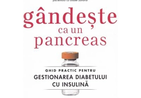 Gandeste ca un pancreas. Ghid practic pentru gestionarea diabetului cu insulina - Gary Scheiner