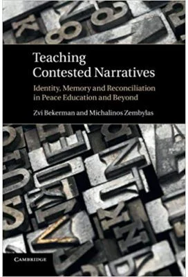 Teaching Contested Narratives: Identity, Memory and Reconciliation in Peace Education and Beyond - Zvi Bekerman, Michalinos Zembylas