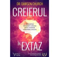 Creierul in extaz - Dawson Church