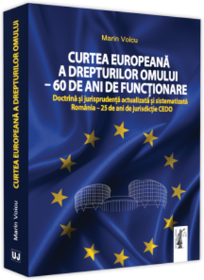 Curtea Europeana a Drepturilor Omului - 60 de ani de functionare - Marin Voicu