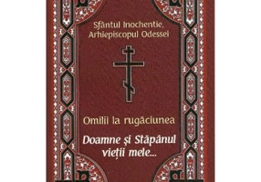 Omilii la rugaciunea Doamne si Stapanul vietii mele... - Sfantul Inochentie, Arhiepiscopul Odessei