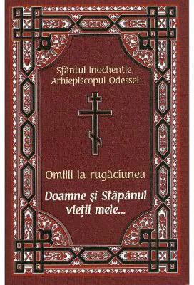 Omilii la rugaciunea Doamne si Stapanul vietii mele... - Sfantul Inochentie, Arhiepiscopul Odessei