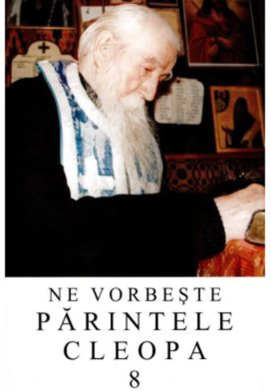 Ne vorbeste parintele Cleopa, volumul 8
