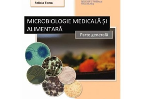 Microbiologie medicala si alimentara - Adrian Man, Anca Delia Mare, Felicia Toma