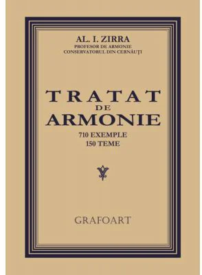 Tratat de Armonie. 710 exemple, 150 teme - Alezandru I. Zirra