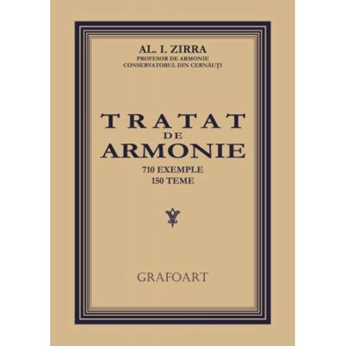 Tratat de Armonie. 710 exemple, 150 teme - Alezandru I. Zirra