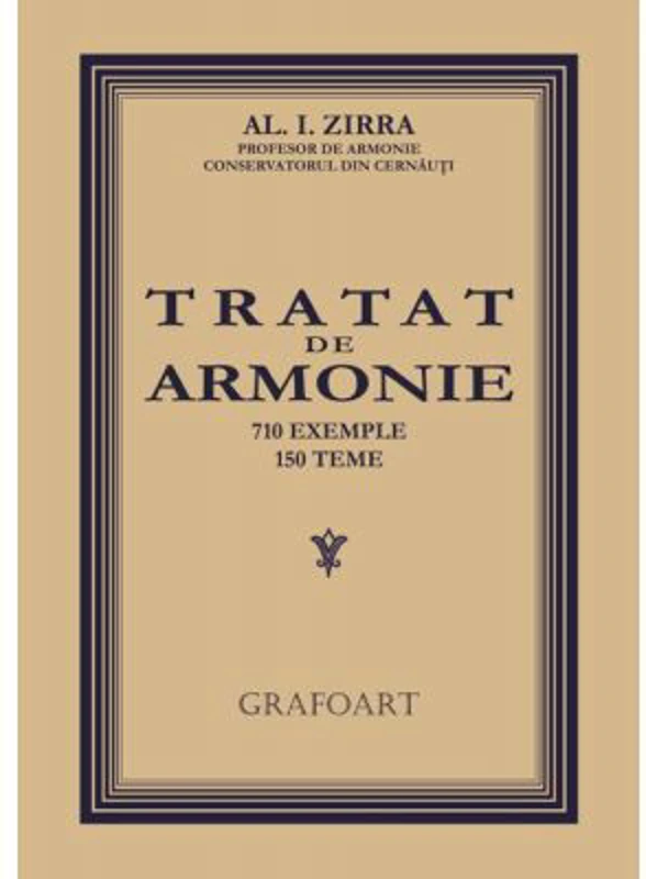 Tratat de Armonie. 710 exemple, 150 teme - Alezandru I. Zirra