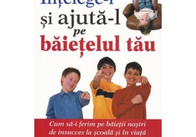 Intelege-l si ajuta-l pe baietelul tau - Michael Gurian, Kathy Stevens