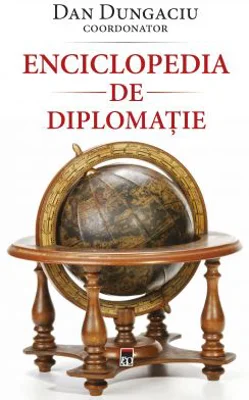 Enciclopedia de diplomatie - Dan Dungaciu