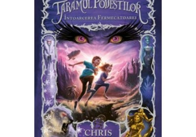 Intoarcerea Fermecatoarei. Seria Taramul Povestilor, partea a II-a