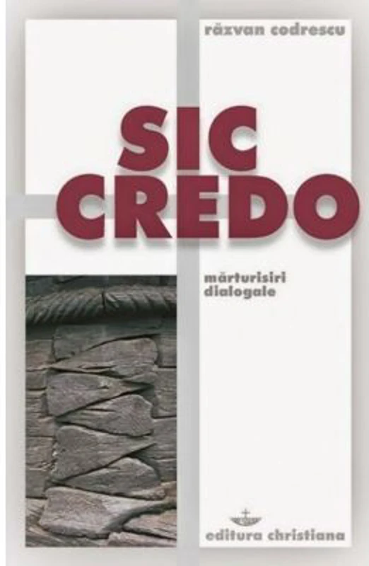 Sic credo. Marturisiri dialogale - Razvan Codrescu