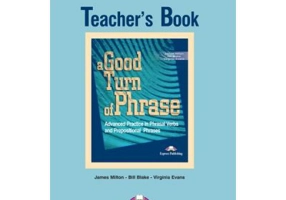 A Good Turn of Phrase Advanced Practice Teacher's Book - Virginia Evans &amp; James Milton