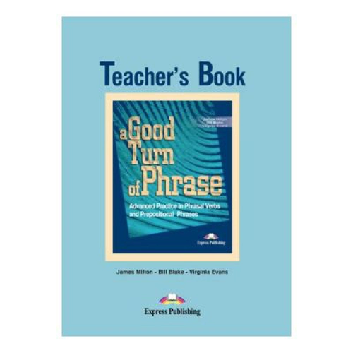A Good Turn of Phrase Advanced Practice Teacher's Book - Virginia Evans &amp; James Milton
