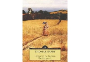 Departe de lumea dezlantuita - Thomas Hardy