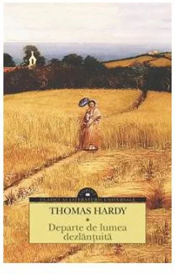 Departe de lumea dezlantuita - Thomas Hardy