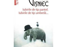 Iubirile de tip pantof. Iubirile de tip umbrela... - Matei Visniec