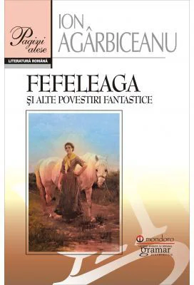Fefeleaga si alte povestiri fantastice - Ion Agarbiceanu