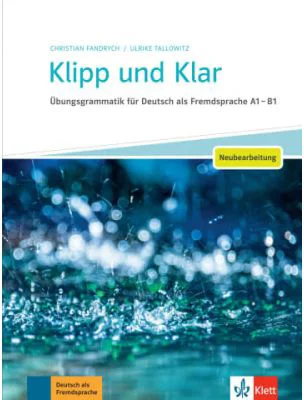 Klipp und Klar - Neubearbeitung. Übungsgrammatik für Deutsch als Fremdsprache A1 - B1 - Christian Fandrych, Ulrike Tallowitz