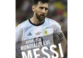 Qatar 2022. Mondialul lui Messi - Marian Nazat