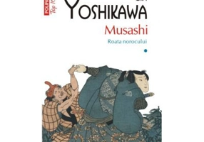 Musashi. Roata norocului, volumul I - Eiji Yoshikawa