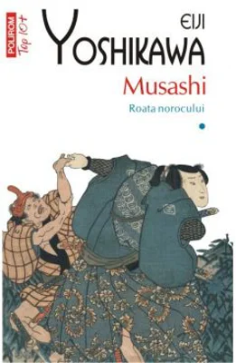 Musashi. Roata norocului, volumul I - Eiji Yoshikawa