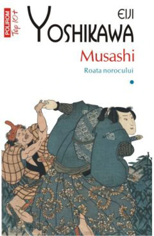 Musashi. Roata norocului, volumul I - Eiji Yoshikawa