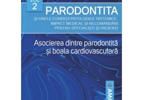 Parodontita si unele conditii patologice sistemice, volumul 2. Asocierea dintre parodontita si boala cardiovasculara