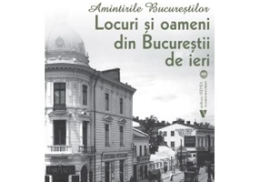 Locuri si oameni din Bucurestii de ieri - Dan Rosca