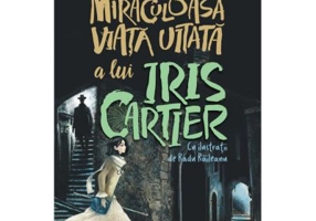 Miraculoasa viata uitata a lui Iris Cartier - Flavius Ardelean-Bachmann
