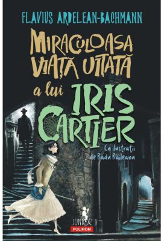Miraculoasa viata uitata a lui Iris Cartier - Flavius Ardelean-Bachmann