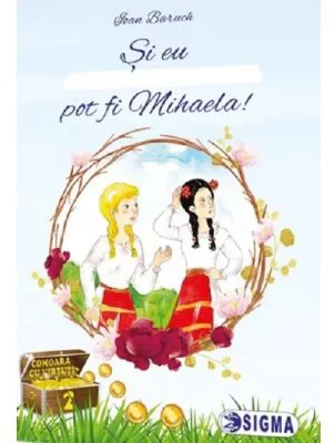Si eu pot fi Mihaela! - Ioan Baruch