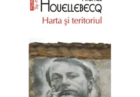 Harta si teritoriul - Michel Houellebecq