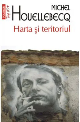 Harta si teritoriul - Michel Houellebecq