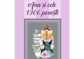 Ana si cele 1906 povesti - Iulia Negroiu