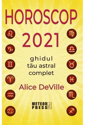 Horoscop 2021. Ghidul tau astral complet - Alice DeVille