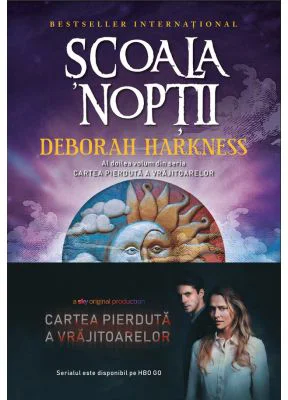 Scoala noptii. Al doilea volum din seria Cartea pierduta a vrajitoarelor - Deborah Harkness