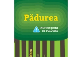 Padurea. Instructiuni de folosire