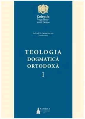 Teologia Dogmatica Ortodoxa Volumul 1