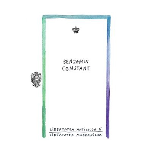 Libertatea anticilor si libertatea modernilor. Colectia zoon-politikon