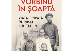Vorbind in soapta. Viata privata in Rusia lui Stalin - Orlando Figes