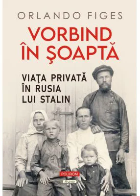 Vorbind in soapta. Viata privata in Rusia lui Stalin - Orlando Figes